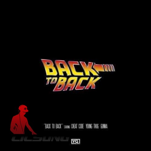 Cheat Codes Ft. Young Thug & Gunna - Back to Back (CDQ)